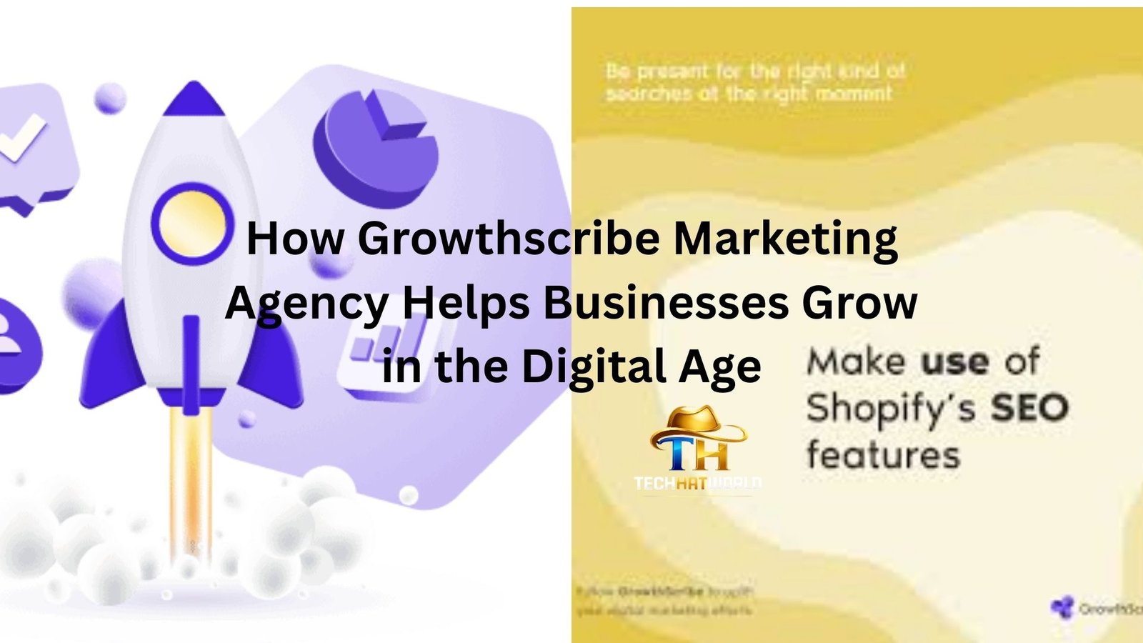 How Growthscribe Marketing Agency Helps Businesses Grow in the Digital Age