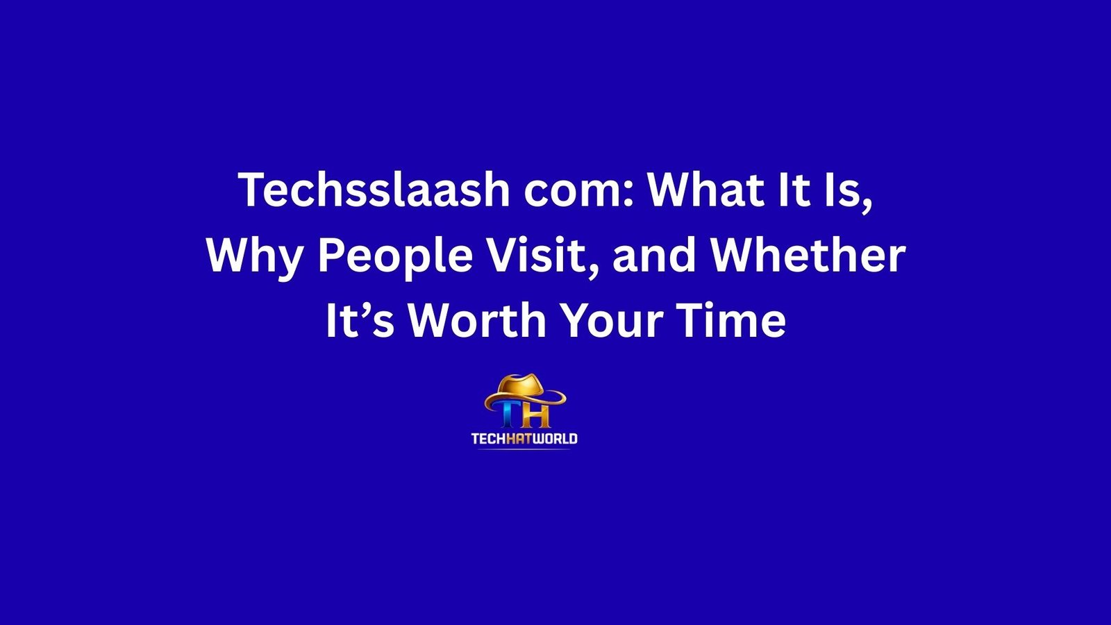 Techsslaash com: What It Is, Why People Visit, and Whether It’s Worth Your Time