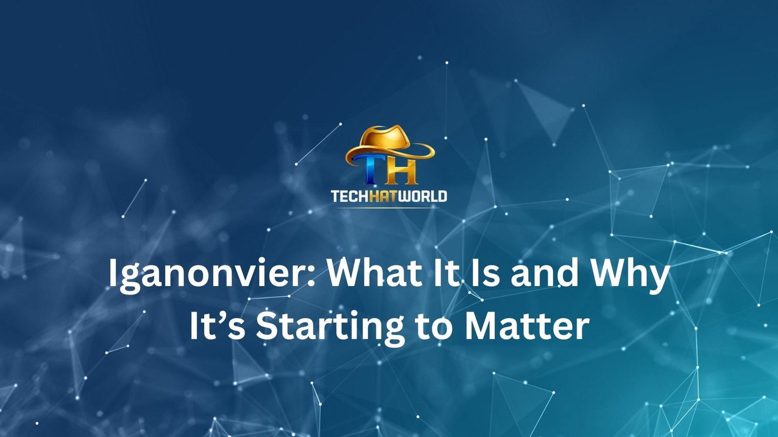 Iganonvier: What It Is and Why It’s Starting to Matter